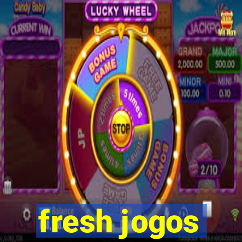 fresh jogos